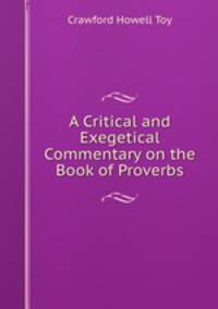 A Critical and Exegetical Commentary on the Book of Proverbs