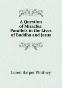 A Question of Miracles: Parallels in the Lives of Buddha and Jesus