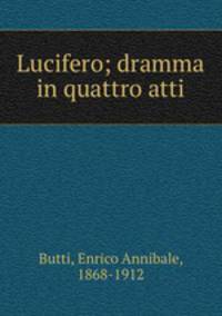 Lucifero; dramma in quattro atti