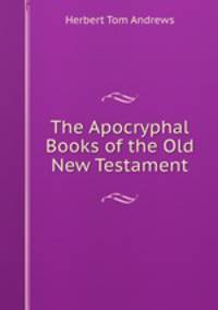 The Apocryphal Books of the Old & New Testament