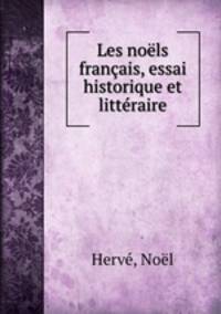 Les nols franais, essai historique et littraire