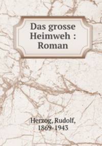 Das grosse Heimweh : Roman