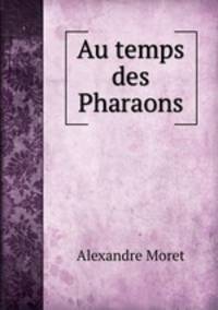 Au temps des Pharaons