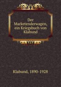 Der Marketenderwagen, ein Kriegsbuch von Klabund