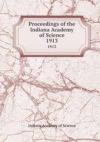 Proceedings of the Indiana Academy of Science. 1913