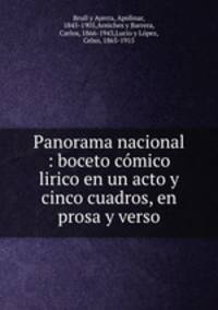 Panorama nacional : boceto cmico lirico en un acto y cinco cuadros, en prosa y verso