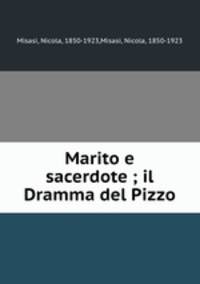 Marito e sacerdote ; il Dramma del Pizzo