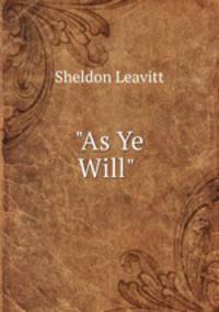 "As Ye Will" .