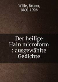 Der heilige Hain microform : ausgewhlte Gedichte