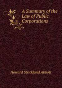 A Summary of the Law of Public Corporations