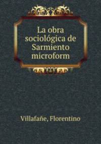 La obra sociologica de Sarmiento microform