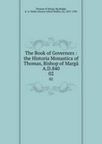 The Book of Governors : the Historia Monastica of Thomas, Bishop of Marg A.D.840. 02