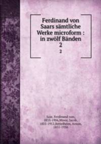 Ferdinand von Saars samtliche Werke microform : in zwolf Banden