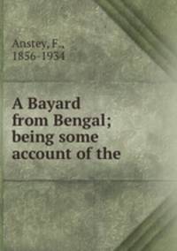 A Bayard from Bengal; being some account of the