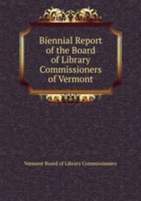 Biennial Report of the Board of Library Commissioners of Vermont