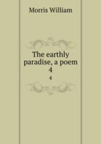The earthly paradise, a poem. 4