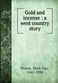 Gold and incense : a west country story