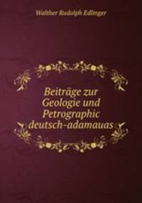 Beitrage zur Geologie und Petrographic deutsch-adamauas.