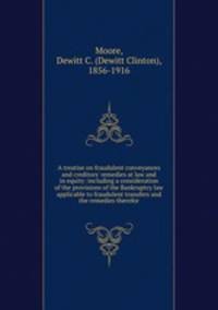 A treatise on fraudulent conveyances and creditors