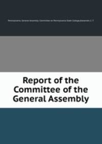 Report of the Committee of the General Assembly