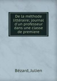 De la methode litteraire; journal d