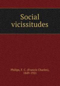 Social vicissitudes