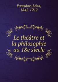 Le theatre et la philosophie au 18e siecle