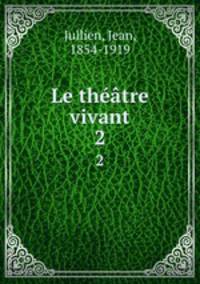 Le thtre vivant. 2