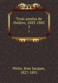 Trois annees de theatre, 1883-1885