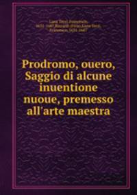 Prodromo, ouero, Saggio di alcune inuentione nuoue, premesso all