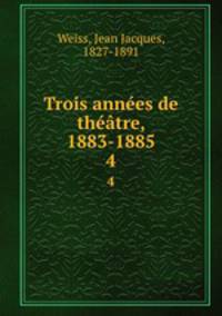 Trois annees de theatre, 1883-1885