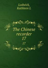 The Chinese recorder. 17