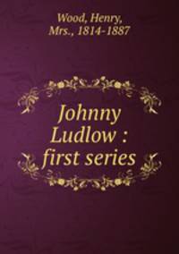 Johnny Ludlow : first series