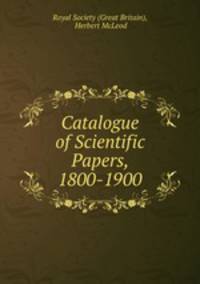 Catalogue of Scientific Papers, 1800-1900