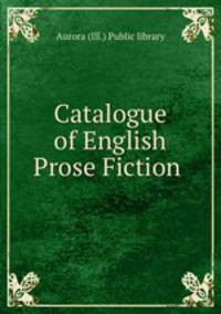 Catalogue of English Prose Fiction .
