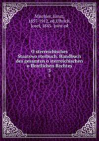 O?sterreichisches Staatswo?rterbuch. Handbuch des gesamten o?sterreichischen o?ffentlichen Rechtes