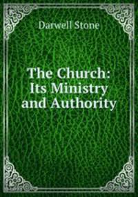 The Church: Its Ministry and Authority