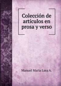 Coleccion de articulos en prosa y verso