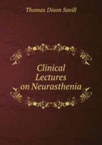 Clinical Lectures on Neurasthenia
