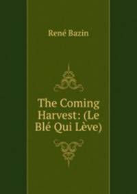 The Coming Harvest: (Le Ble Qui Leve).