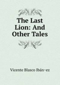 The Last Lion: And Other Tales