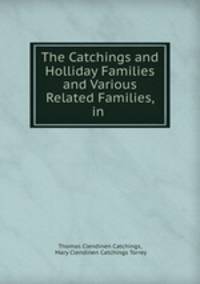 The Catchings and Holliday Families and Various Related Families, in .