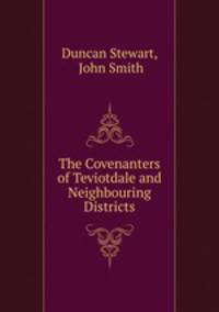 The Covenanters of Teviotdale and Neighbouring Districts