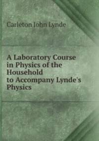 A Laboratory Course in Physics of the Household to Accompany Lynde