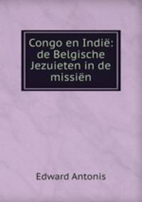 Congo en Indie: de Belgische Jezuieten in de missien