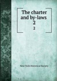 The charter and by-laws . 2