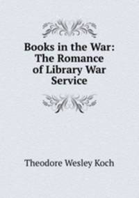 Books in the War: The Romance of Library War Service