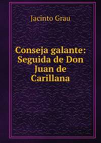 Conseja galante: Seguida de Don Juan de Carillana