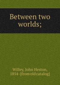 Between two worlds;