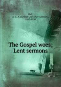The Gospel woes; Lent sermons
